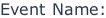 Event Name: